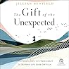 The Gift of the Unexpected: Discovering Who You Were Meant to Be When Life Goes Off Plan