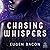 Chasing Whispers