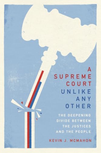 A Supreme Court Unlike Any Other: The Deepening Divide Between the Justices and the People (Paperback)