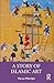 A Story of Islamic Art by Marcus Milwright