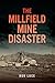 The Millfield Mine Disaster by Ron W. Luce