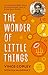 The Wonder of Little Things by Vince Copley