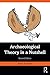 Archaeological Theory in a Nutshell
