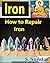 How To Repair Irons: Irons