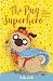 The Pug who wanted to be a Superhero (The Pug Who Wanted to... Book 12)