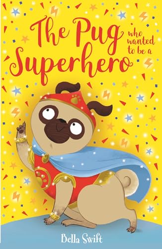 The Pug who wanted to be a Superhero (The Pug Who Wanted to... Book 12)