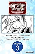 Reincarnation of the Unrivalled Time Mage: The Underachiever at the Magic Academy Turns Out to Be the Strongest Mage Who Controls Time! #003 ... Who Controls Time! CHAPTER SERIALS Book 3)