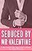 Seduced By Mr Valentine [A ...