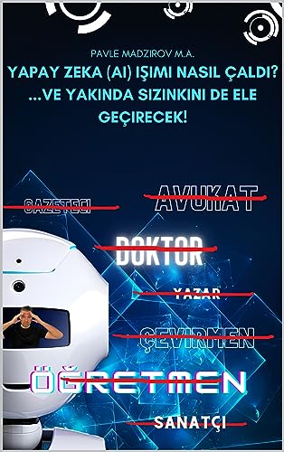 Yapay Zeka (AI) işimi nasıl çaldı? ...ve yakında sizinkini de ele geçirecek! (German Edition)