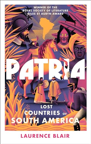 Patria: A spellbinding history of South America, as heard on hit podcast The Rest Is History (Kindle Edition)