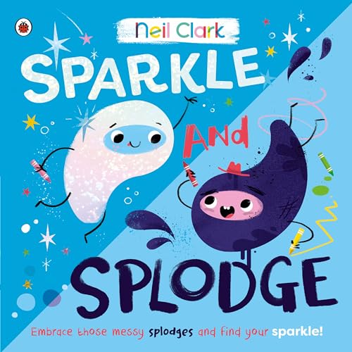 Sparkle and Splodge: A positive picture book about celebrating differences and learning from others (Crash Bang Wallop 5)