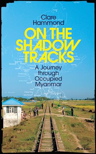 On the Shadow Tracks: A Journey through Occupied Myanmar (Kindle Edition)