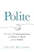 Polite: The Art of Communication at Home, at Work and in Public