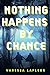 Nothing Happens By Chance (...