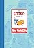 The Eater Guide to New York City by Eater
