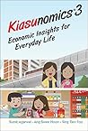 Kiasunomics 3: Economic Insights for Everyday Life