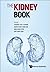 Kidney Book, The: A Practic...