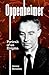 Oppenheimer: Portrait of an Enigma