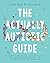 The Actually Autistic Guide...
