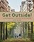 Get Outside! by Leah Payne