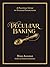 Peculiar Baking: A Practical Guide to Strange Confections
