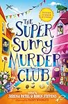 The Super Sunny Murder Club by Serena Patel The Super Sunny Murder Club by Serena Patel
