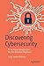 Discovering Cybersecurity: A Technical Introduction for the Absolute Beginner