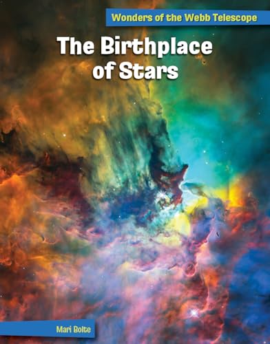The Birthplace of Stars (21st Century Skills Library: Wonders of the Webb Telescope)