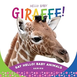 Hello Baby Giraffe! (Say Hello! Baby Animals)
