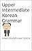 Upper Intermediate Korean Grammar by Seulgi lee