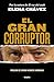 El gran corruptor / The Great Corruptor (Spanish Edition)