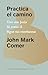 Practica el camino: Vive con Jesús / Practicing the Way (Spanish Edition)