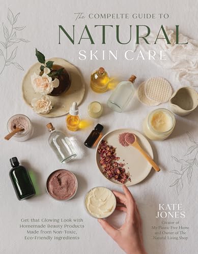 The Natural Skin Care Recipe Book: Get that Glowing Look with Homemade Beauty Products Made from Nontoxic, Eco-Friendly Ingredients (Kindle Edition)