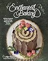 Enchanted Baking:...