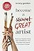 Become a Great Artist: Gain Confidence in Your Art, Find Your Creative Voice and Launch a Thriving Career