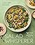 Salad Whisperer: Veggie-For...