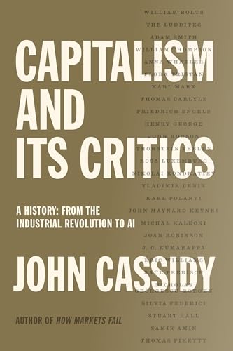 Capitalism and Its Critics: A History: From the Industrial Revolution to AI (Hardcover)