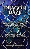 Dragon Daze: The Secret Story of Seaquin Seahawk: Whole Novel (Dragon Daze Parts 1-5)