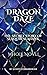 Dragon Daze: The Secret Story of Seaquin Seahawk: Whole Novel (Dragon Daze Parts 1-5)