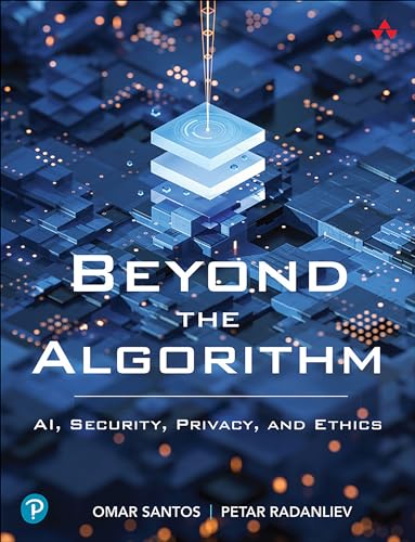 Beyond the Algorithm: AI, Security, Privacy, and Ethics (Paperback)