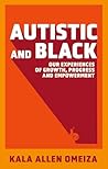 Book cover for Autistic and Black: Our Experiences of Growth, Progress and Empowerment