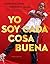 Yo soy cada cosa buena (Spanish Edition)