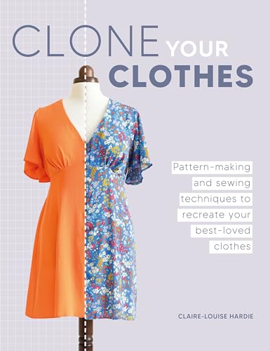 Clone Your Clothes: Pattern-Making and Sewing Techniques to Recreate Your Best-Loved Clothes (Paperback)