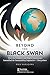 Beyond the Black Swan