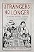 Strangers No Longer: Latino...