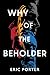 Why Of The Beholder by Eric   Porter