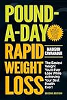 Pound-a-Day Rapid Weight Loss™: The Easiest Weight You'll Ever Lose While Achieving Your Best Health Ever!