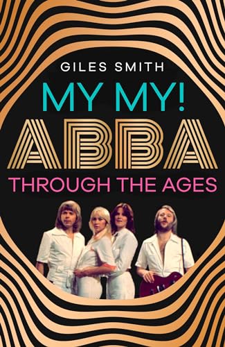 My My!: ABBA Through the Ages (Kindle Edition)