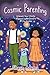 Cosmic Parenting: Unleash Your Child's Magical Superpowers of the Zodiac