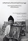 A Portrait of Grief and Courage Hmong Oral Histories and Folktales